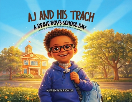 AJ and His Trach : A Brave Boy's School Day in Kindergarten
