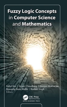 Hardcover Fuzzy Logic Concepts in Computer Science and Mathematics Book