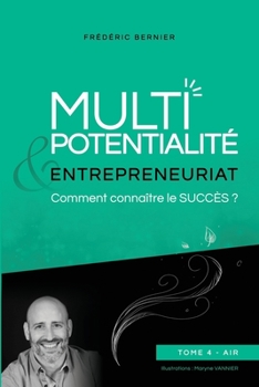 Paperback Multipotentialité & Entrepreneuriat: comment connaître le succès ? Tome 4 - Air [French] Book