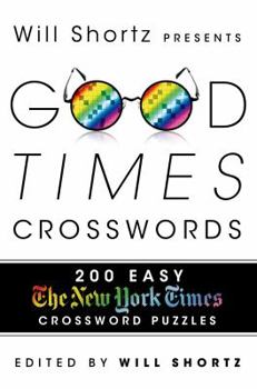 Paperback Will Shortz Presents Good Times Crosswords: 200 Easy New York Times Crossword Puzzles Book