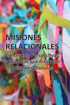 Paperback Misiones Relacionales: Conceptos, Perspectivas y Prácticas que Informan las Misiones Globales [Spanish] Book