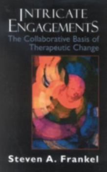 Paperback Intricate Engagements: The Collaborative Basis of Therapeutic Change Book