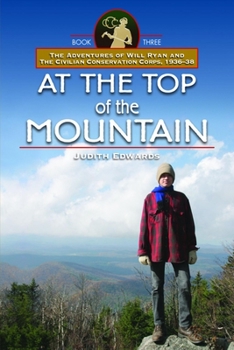 Paperback At the Top of the Mountain: The Adventures of Will Ryan and the Civilian Conservation Corps 1936-38, Book III Book