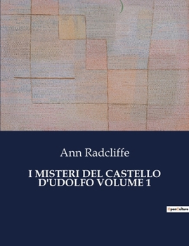 Paperback I Misteri del Castello d'Udolfo Volume 1: Un viaggio tra ombre e segreti nel cuore dell'Europa gotica. [Italian] Book