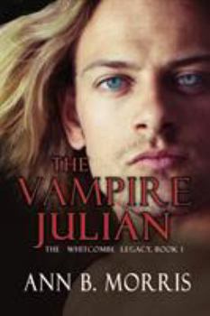 The Whitcombe Legacy Book One: The Vampire Julian