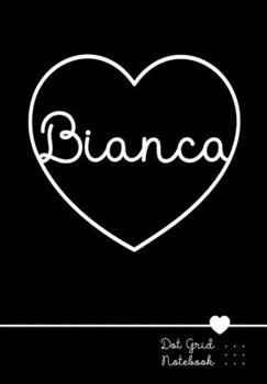 Paperback Bianca Dot Grid Notebook: Punktraster Notizbuch Herz mit Namen 100 Seiten Personalized Black Heart Name Journal Book