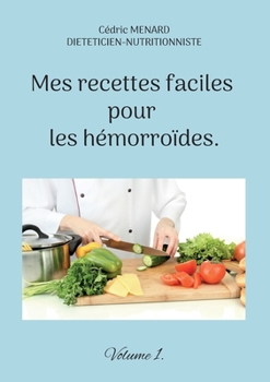 Paperback Mes recettes faciles pour les hémorroïdes.: Volume 1. [French] Book