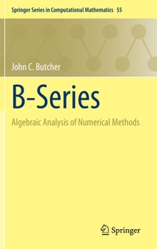 Hardcover B-Series: Algebraic Analysis of Numerical Methods Book