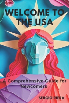 Welcome to the USA: A Comprehensive Guide for Newcomers