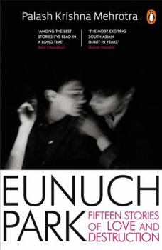 Paperback Eunuch Park : Fifteen Stories of Love and Destruct Book
