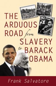Paperback The Arduous Road from Slavery to Barack Obama Book