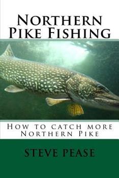 Paperback Northern Pike Fishing: How to catch Northern Pike Book