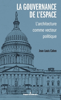 La gouvernance de l'espace: L'architecture comme vecteur politique (French Edition)
