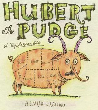 Hardcover Hubert the Pudge: A Vegetarian Tale Book