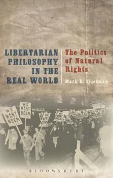 Hardcover Libertarian Philosophy in the Real World: The Politics of Natural Rights Book