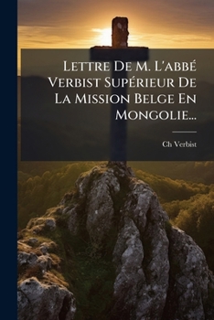 Paperback Lettre De M. L'abbé Verbist Supérieur De La Mission Belge En Mongolie... [French] Book
