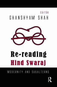 Hardcover Re-reading Hind Swaraj: Modernity and Subalterns Book