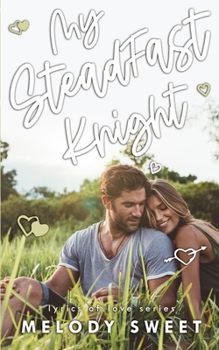 My Steadfast Knight: A First Love Sweet Romance Novel - Book #9 of the Lyrics of Love