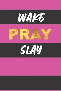 Paperback Wake Pray Slay: Christian Journal for Note taking, Doodling, Diary (6 x 9 in) Makes a great gift! - Includes Password Log in the back Book