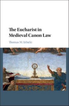 Hardcover The Eucharist in Medieval Canon Law Book