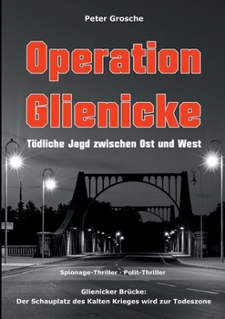 Paperback Operation Glienicke: Tödliche Jagd zwischen Ost und West [German] Book