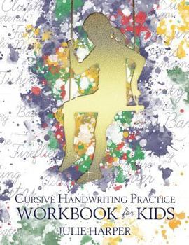 Paperback Cursive Handwriting Practice Workbook for Kids Book