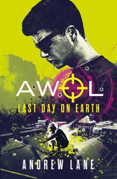 Last Day on Earth - Book #4 of the AWOL
