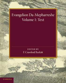 Paperback Evangelion Da-Mepharreshe: Volume 1, Text: The Curetonian Version of the Four Gospels with the Readings of the Sinai Palimpsest and the Early Syriac P Book