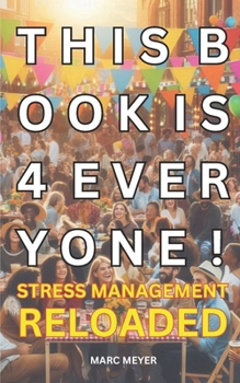 Paperback This Book Is 4 Everyone: Stress Management Reloaded Book