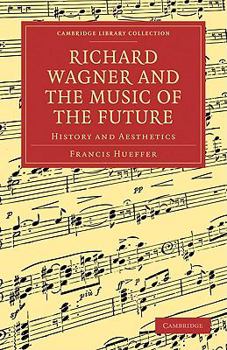 Paperback Richard Wagner and the Music of the Future: History and Aesthetics Book