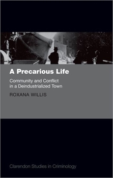 Hardcover A Precarious Life: Community and Conflict in a Deindustrialized Town Book