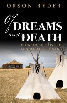 Paperback Of Dreams and Death: Pioneer Life on the Minnesota Frontier Book