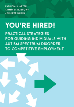 Paperback You're Hired!: Practical Strategies for Guiding Individuals with Autism Spectrum Disorder to Competitive Employment Book