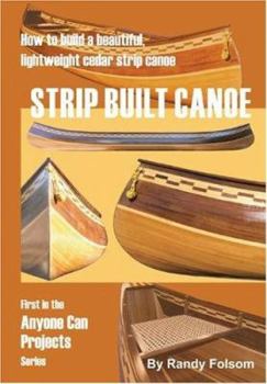 Paperback Strip Built Canoe: : How to build a beautiful, lightweight, cedar strip canoe Book