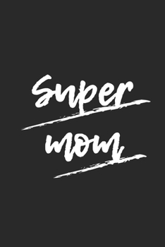 Paperback Super Mom: Lined Notebook 6x9 inches with 120 pages Book