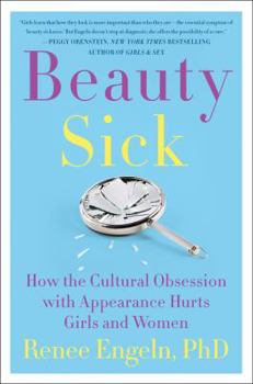 Hardcover Beauty Sick: How the Cultural Obsession with Appearance Hurts Girls and Women Book