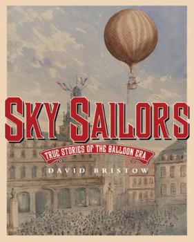 Hardcover Sky Sailors: True Stories of the Balloon Era Book