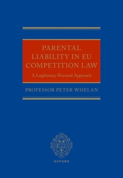 Hardcover Parental Liability in EU Competition Law: A Legitimacy-Focused Approach Book