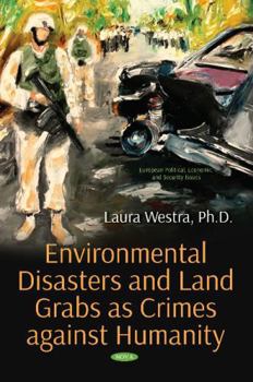 Hardcover Environmental Disasters and Land Grabs As Crimes Against Humanity (Environmental Science, Engineering and Technology) Book