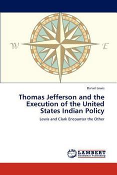 Paperback Thomas Jefferson and the Execution of the United States Indian Policy Book