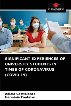 Paperback Significant Experiences of University Students in Times of Coronavirus (Covid 19) Book