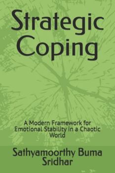 Paperback Strategic Coping: A Modern Framework for Emotional Stability in a Chaotic World Book