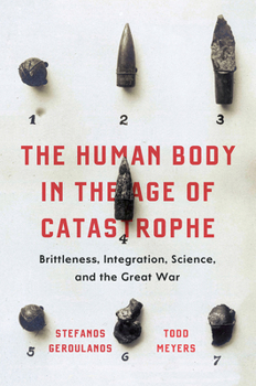 Paperback The Human Body in the Age of Catastrophe: Brittleness, Integration, Science, and the Great War Book