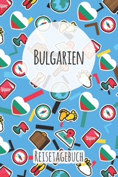 Bulgarien Reisetagebuch: A5 Reise Journal I Notizbuch I Urlaubs Planer I Road trip Planer I Travel notebook I 6X9 Pocket journal I Geschenk für Backpacker (German Edition)
