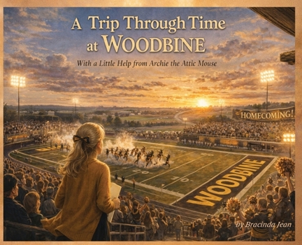 Hardcover A Trip Through Time at Woodbine With a Little Help from Archie the Attic Mouse Book