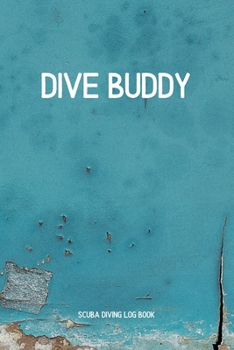 Dive Buddy - Scuba Diving log book -  Dive Log Book - Compact Size - 6x9 inches - 120 pages