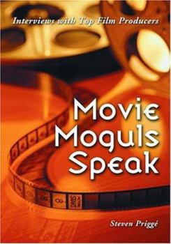 Paperback Movie Moguls Speak: Interviews with Top Film Producers Book