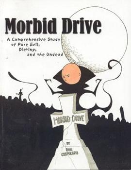 Paperback Morbid Drive: A Comprehensive Study of Pure Evil, Dieting, and the Undead Book