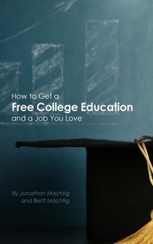 Hardcover How to Get a Free College Education and a Job You Love Book