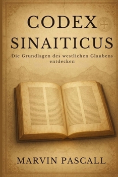 Paperback Codex Sinaiticus: Die Grundlagen des westlichen Glaubens entdecken [German] Book